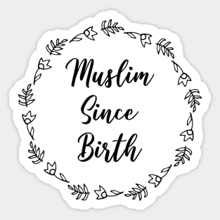 Muslim Since Birth Sticker